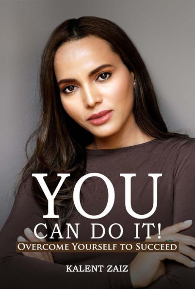 YOU CAN DO IT!: OVERCOME YOURSELF TO SUCCEED