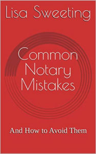 Title: Common Notary Mistakes and How to Avoid Them, Author: Lisa Sweeting