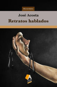 Title: Retratos hablados (Microrrelatos), Author: Jose Acosta