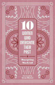 Title: 10 Women Who Overcame Their Past, Author: Dayspring Macleod