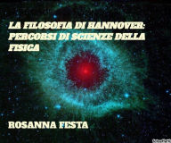 Title: La filosofia di Hannover: percorsi di scienze della fisica, Author: Rosanna Festa