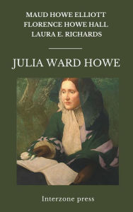 Title: Julia Ward Howe, Author: Maud Howe Elliott