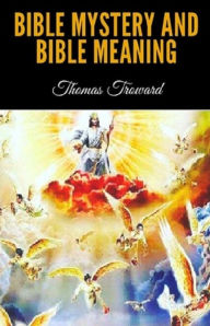 Title: Bible Mystery and Bible Meaning, Author: Thomas Troward