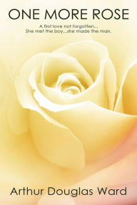 Title: One More Rose, Author: Arthur Douglas Ward
