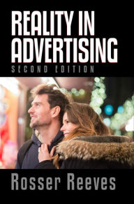 Title: Rosser Reeves' Reality In Advertising - Second Edition, Author: Dr. Robert C. Worstell