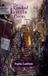 Title: The Crooked Little Pieces: Volume 1, Author: Sophia Lambton