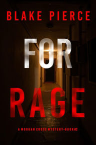 Title: For Rage (A Morgan Cross FBI Suspense ThrillerBook Two), Author: Blake Pierce