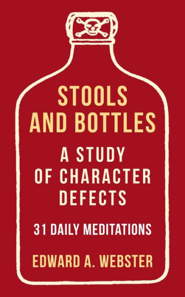 Stools and Bottles: A Study of Character Defects--31 Daily Meditations