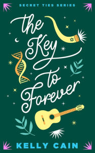 Title: The Key to Forever, Author: Kelly Cain