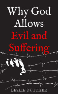 Title: Why God Allows Evil and Suffering, Author: Leslie Dutcher