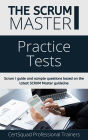 SCRUM Master I Realistic Practice Tests: Scrum 1 guide and sample questions based on the latest SCRUM Master guideline