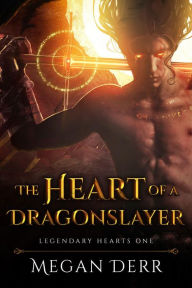 Title: The Heart of a Dragonslayer, Author: Megan Derr