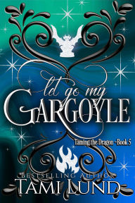 Title: Let Go My Gargoyle, Author: Tami Lund