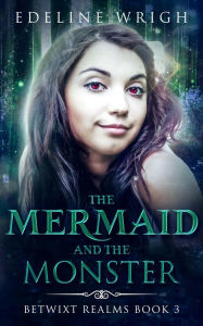 Title: The Mermaid and the Monster, Author: Edeline Wrigh