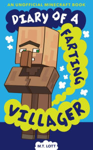 Title: Diary of a Farting Villager: An Unofficial Minecraft Book, Author: M. T. Lott