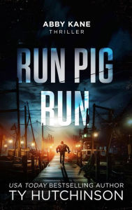 Title: Run Pig Run, Author: Ty Hutchinson