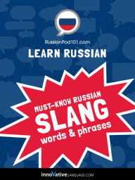 Title: Learn Russian: Must-Know Russian Slang Words & Phrases, Author: Russianpod101. Com
