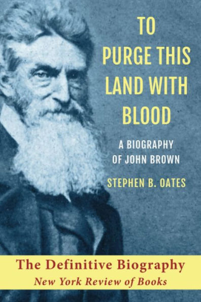 To Purge This Land with Blood: A Biography of John Brown