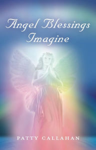 Title: Angel Blessings Imagine, Author: Patty Callahan