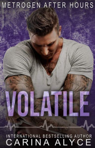 Title: Volatile: A Steamy Grumpy Sunshine Small Town Medical Romance, Author: Carina Alyce