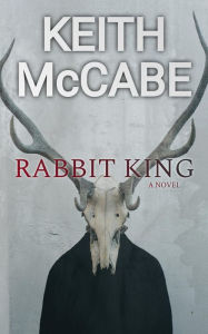 Title: Rabbit King, Author: Keith Mccabe