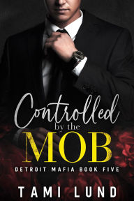 Title: Controlled by the Mob, Author: Tami Lund