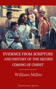 Title: Evidence from Scripture and History of the Second Coming of Christ, Author: William Miller