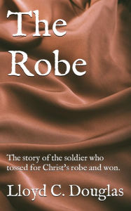 Title: The Robe, Author: Lloyd C. Douglas