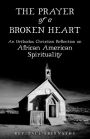 The Prayer of a Broken Heart: An Orthodox Christian Reflection on African American Spirituality