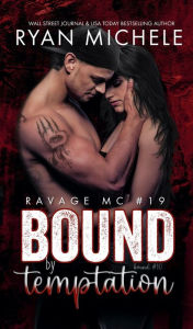 Title: Bound by Temptation (Ravage MC #19) (Bound #10), Author: Ryan Michele
