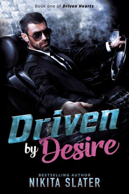 Driven By Desire: A Dark Mafia Romance By Nikita Slater | EBook ...