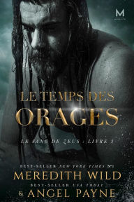 Title: Le Temps des orages: Le Sang De Zeus : Livre 3, Author: Meredith Wild