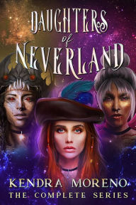 Title: The Daughters of Neverland - The Complete Series, Author: Kendra Moreno
