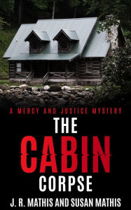 Title: The Cabin Corpse, Author: J. R. Mathis