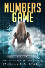Title: Numbers Game: A Suspenseful Near-future Romance Book One, Author: Rebecca Rode