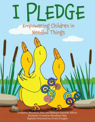 Title: I PLEDGE: Empowering Children in Needful Things, Author: Ernestine Meadows May