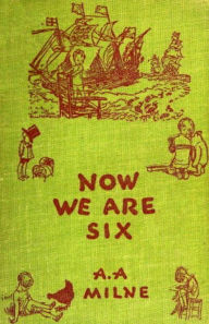 Title: Now we are six by A. A. Milne, Author: A. A. Milne