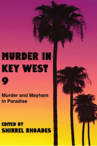 Title: Murder In Key West 9, Author: Shirrel Rhoades