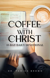 Title: COFFEE WITH CHRIST, Author: Tamika Brown