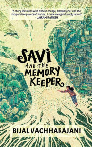 Title: Savi and the Memory Keeper, Author: Bijal Vachharajani