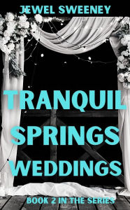 Title: Tranquil Springs Weddings, Author: Jewel Sweeney