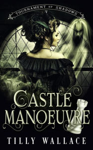 Title: Castle Manoeuvre, Author: Tilly Wallace
