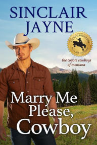 Title: Marry Me Please, Cowboy, Author: Sinclair Jayne