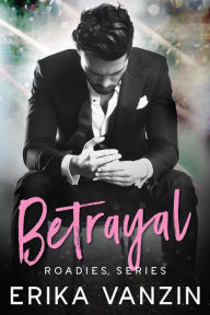 Title: Betrayal: A rock and Love Story, Author: Erika Vanzin