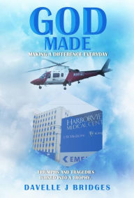 Title: God MADE, Making a Difference Everyday, Author: Davelle J Bridges