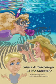 Title: Where do Teachers go in the Summer?, Author: Wyndylyn Collins