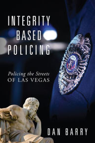 Title: Integrity Based Policing, Author: Dan Barry