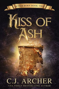 Title: Kiss of Ash, Author: C. J. Archer