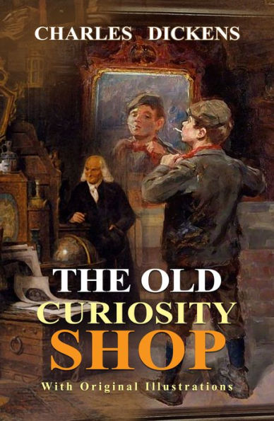 The Old Curiosity Shop : With original illustrations