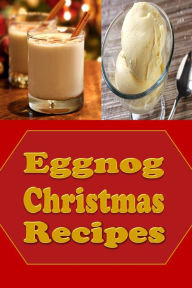 Title: Eggnog Christmas Recipes, Author: Katy Lyons